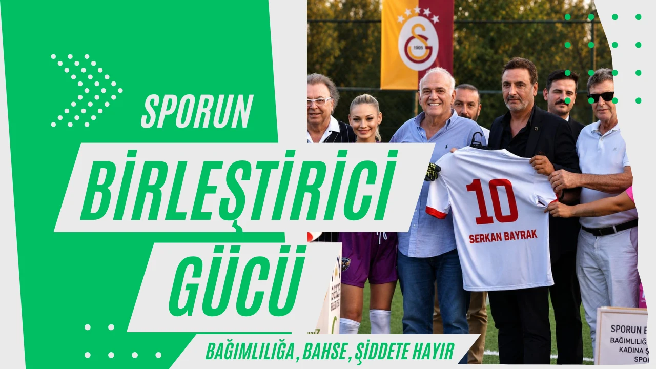 SPORUN BİRLEŞTİRİCİ GÜCÜYLE: BAĞIMLILIĞA, BAHİSE, KUMARA VE ŞİDDETE HAYIR!